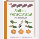 Selbstversorgung für Einsteiger - Selbstversorgung für Einsteiger